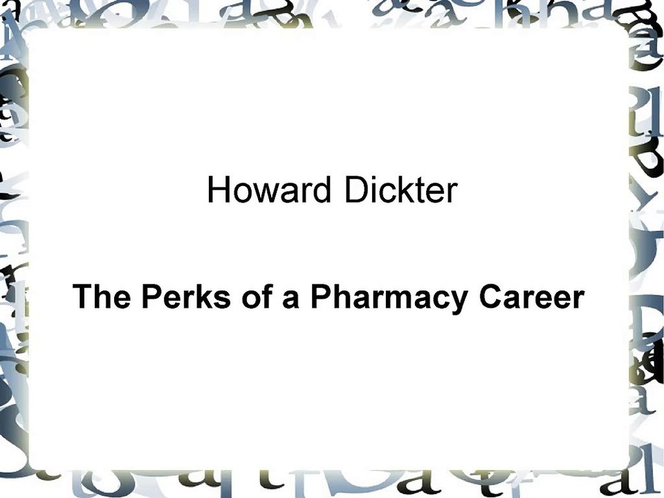 Howard Dickter, Pharm.D., Ph.D.- The Perks of a Pharmacy Career