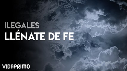Ilegales - Llénate De Fe [Official Video]