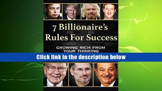 [PDF] Download 7 Billionaire s Rules For Success: Growing Rich From Your Thinking FULL