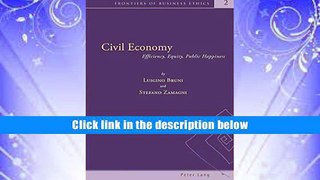 Read Civil Economy: Efficiency, Equity, Public Happiness (Frontiers of Business Ethics) FULL
