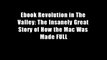 Ebook Revolution in The Valley: The Insanely Great Story of How the Mac Was Made FULL