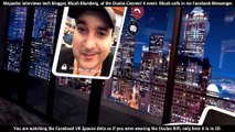 Reporting from Oculus Connect 4 with Facebook VR Spaces and Messenger, with Alejandro Franceschi and Micah Blumberg