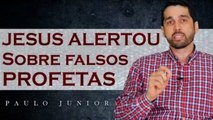 Jesus warned us about the false prophets JESUS NOS ALERTOU SOBRE OS FALSOS PROFETAS - PAULO