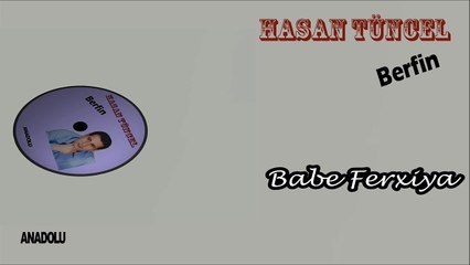 Hasan Tüncel - Babe Ferxiya