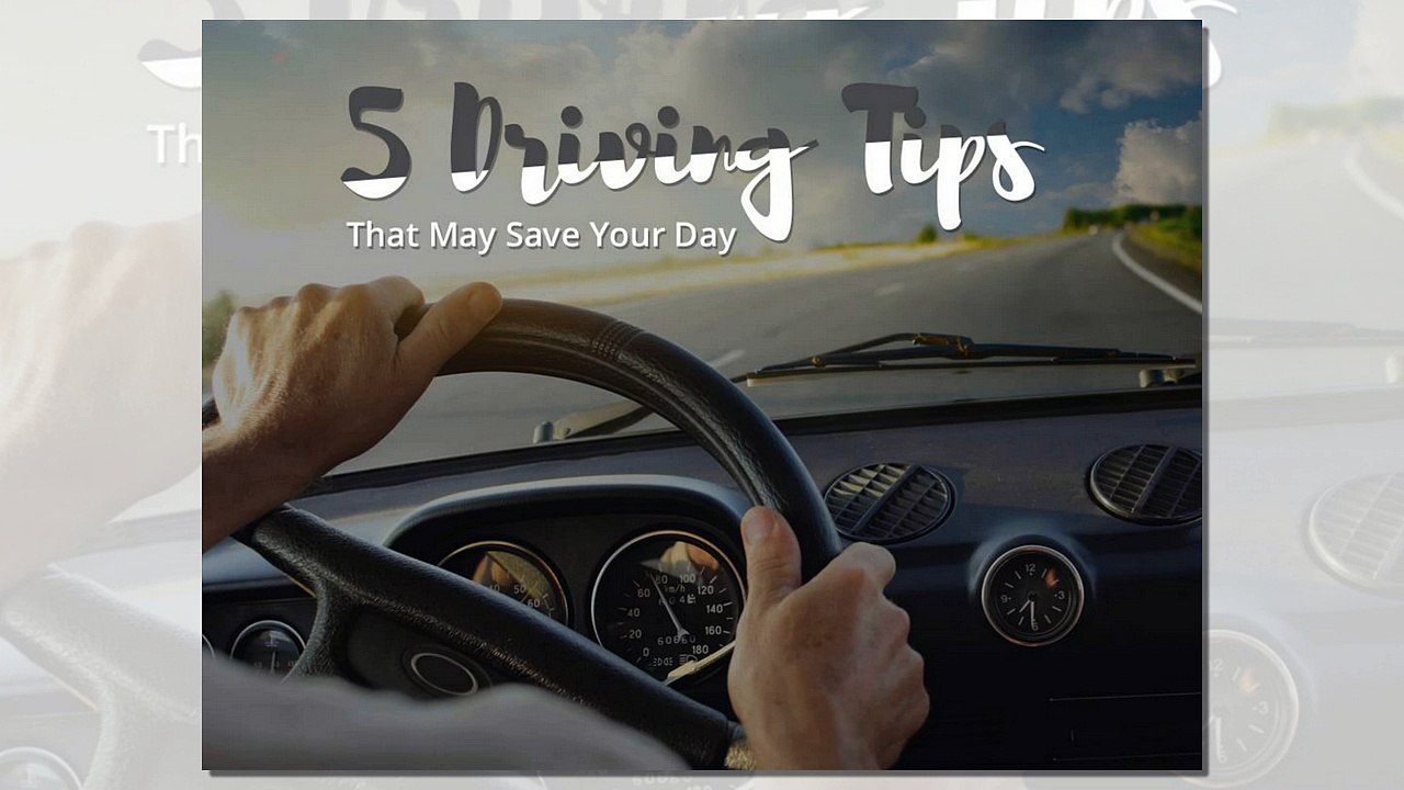 5 Driving Tips That May Save Your Day