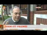 Tavuk eti polemiği - atv Kahvaltı Haberleri