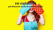 10 cuisines qui donnent envie de passer à table