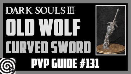 Dark Souls 3 - Old Wolf Curved Greatsword - PVP Guide #131