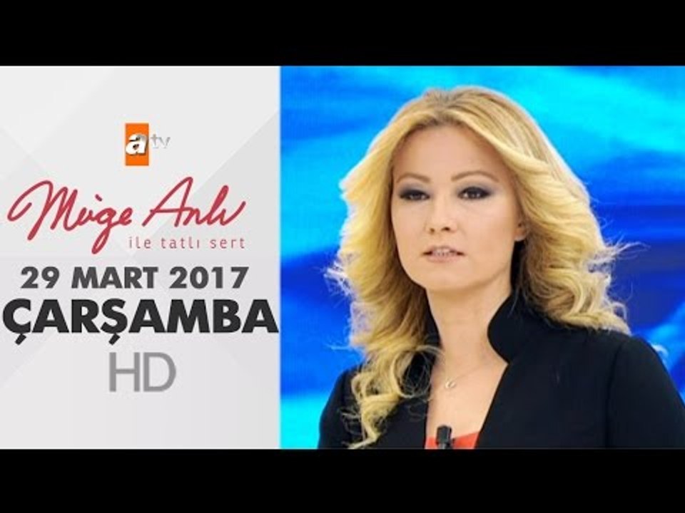 Müge Anlı İle Tatlı Sert 29 Mart 2017 Çarşamba...