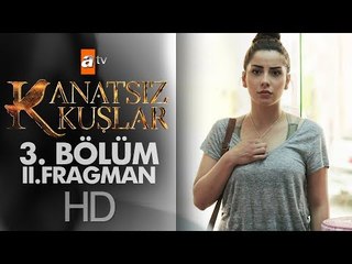 Kanatsız Kuşlar 3. Bölüm Fragmanı (2)