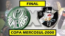 01# Jogos Eternos - Palmeiras 3 X 4 Vasco Final Copa Mercosul Ano 2000