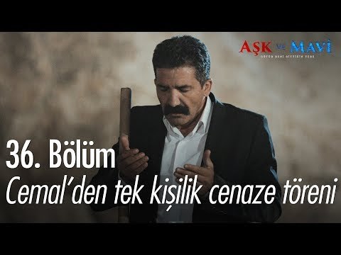 Cemal'den tek kişilik cenaze töreni - Aşk ve Mavi 36. Bölüm