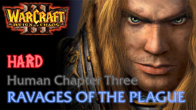 Warcraft III: Reign of Chaos - Hard - Human Campaign - Chapter Three: Ravages of the Plague