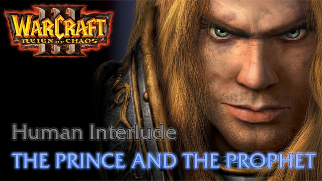 Warcraft III: Reign of Chaos - Human Campaign - Interlude: The Prince and the Prophet