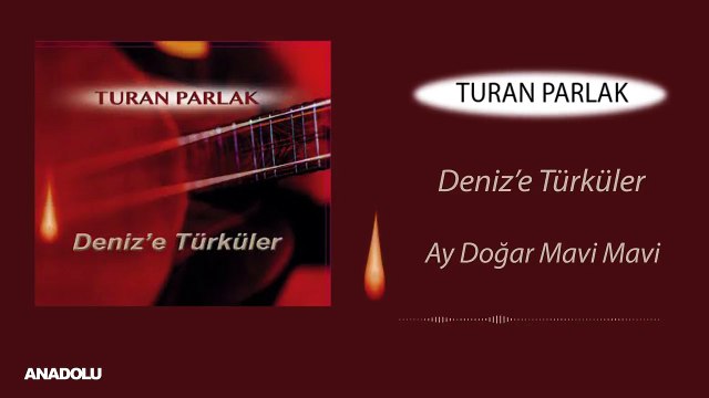Turan Parlak - Ay Doğar Mavi Mavi