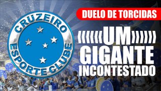 01# Duelo de Torcidas - Cruzeiro - Um gigante incontestado