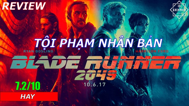 Đánh giá phim Tội Phạm Nhân Bản 2049 (Blade Runner 2049): dài và đã!