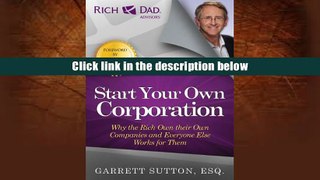 BEST PDF  Start Your Own Corporation: Why the Rich Own Their Own Companies and Everyone Else Works
