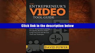 PDF [DOWNLOAD] The Entrepreneur s Video Tool Guide: Discover the Fastest, Cheapest, and Easiest