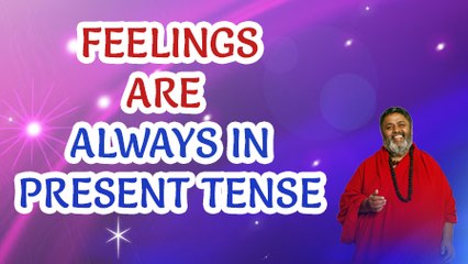 Feelings are always in Present Tense | Baba Shivanand Ji