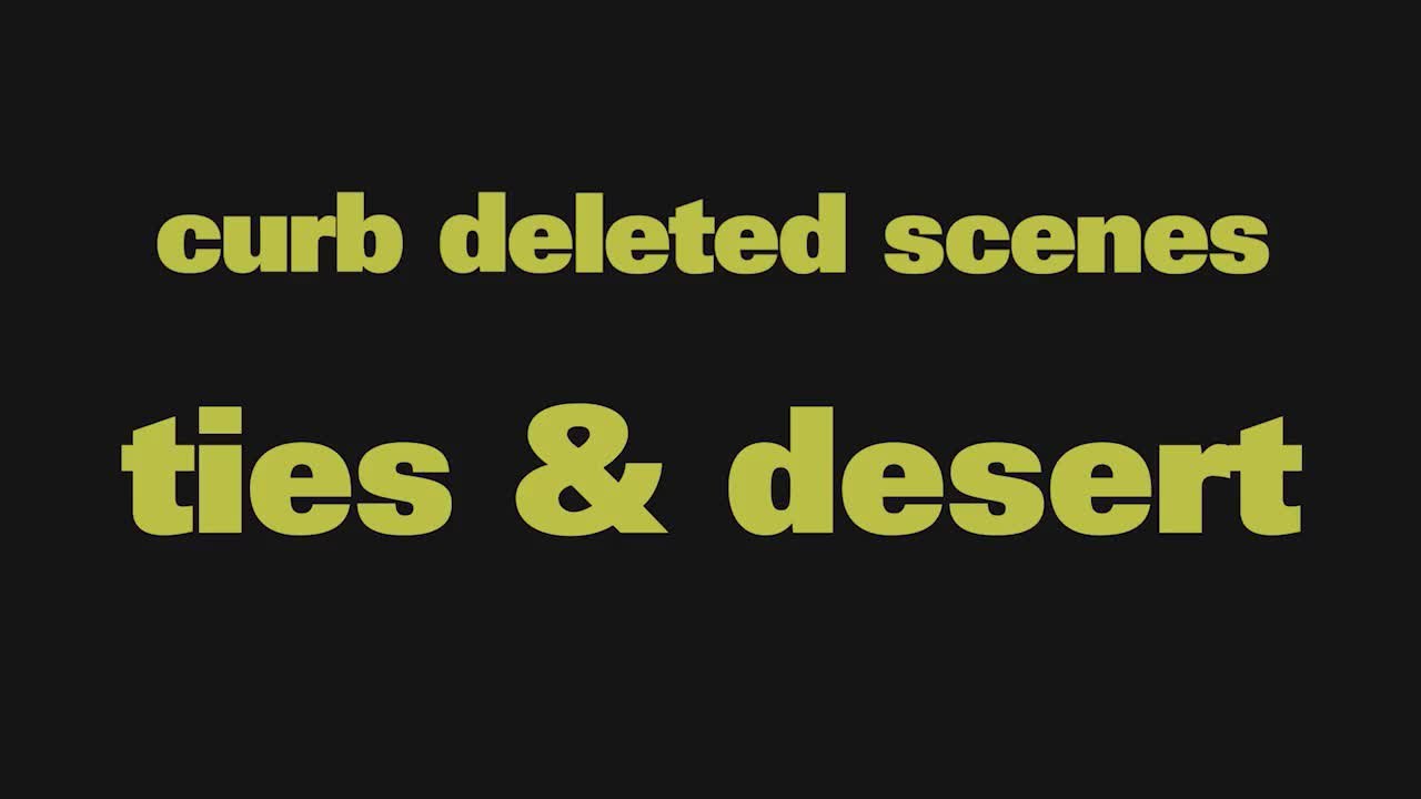 'Ties & Desert' Deleted Scene | Curb Ep. 902