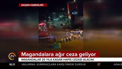Magandalara ağır ceza geliyor