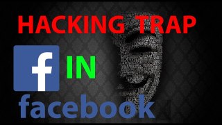 Hacking Trap in Facebook