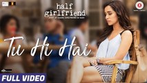 Tu Hi Hai - Full Video _ Half Girlfriend _ Arjun Kapoor & Shraddha Kapoor _ Rahu