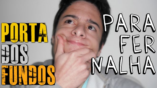 PARAFERNALHA OU PORTA DOS FUNDOS?