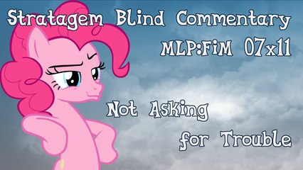 [Blind Commentary] Not Asking For Trouble - MLP:FiM Season 7 Episode 11