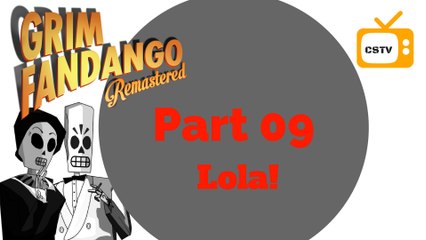 Grim Fandango Remastered-Part 9 Why Lola!