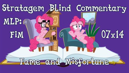 [Blind Commentary] Fame and Misfortune - MLP:FiM Season 7 Episode 14