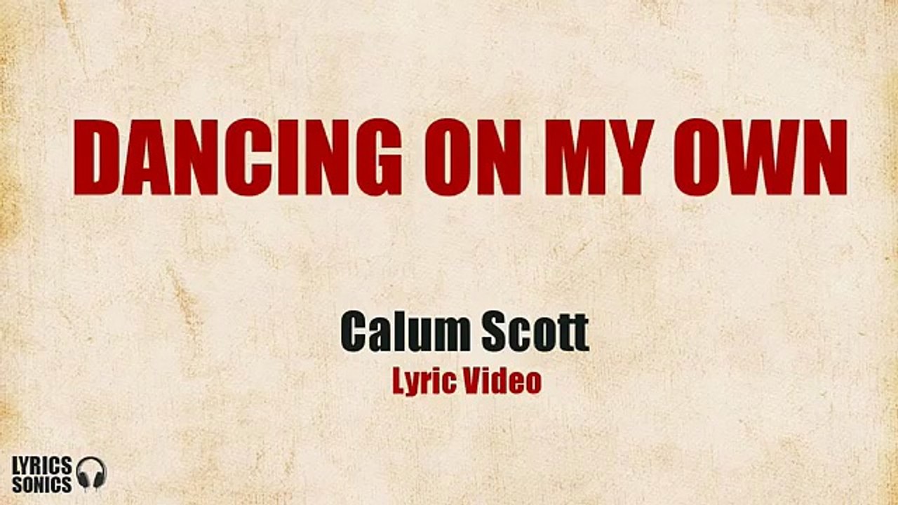 Calum Scott - Dancing On My Own (LYRICS)