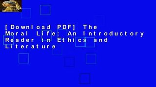 [Download PDF] The Moral Life: An Introductory Reader in Ethics and Literature