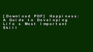 [Download PDF] Happiness: A Guide to Developing Life s Most Important Skill