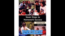 Seven Steps to Homework Success A Family Guide for Solving Common Homework Problems (Seven Steps Family Guides)