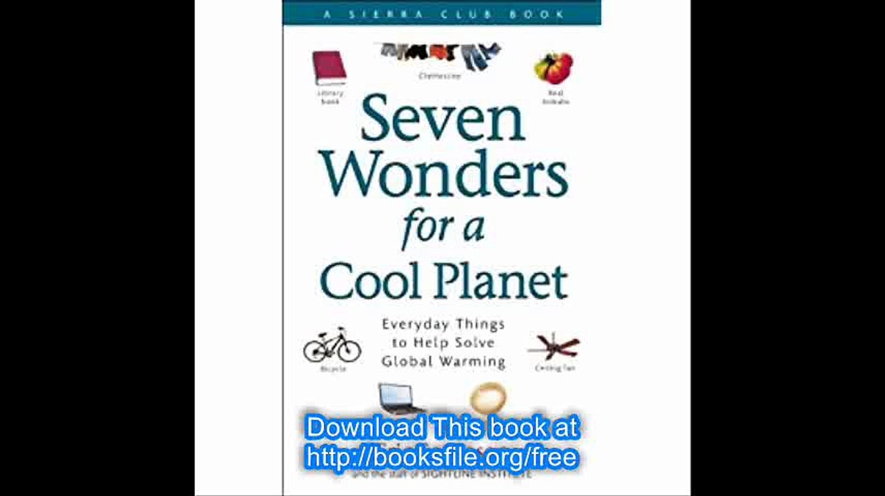 Seven Wonders for a Cool Planet Everyday Things to Help Solve Global Warming (Sierra Club Books (Sierra))