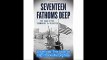 Seventeen Fathoms Deep The Saga of the Submarine S-4 Disaster