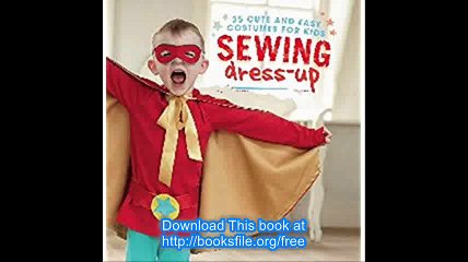 Sewing Dress-Up 35 cute and easy costumes for kids