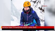 Antalya Kaya Tırmanışında Düşen Cansu Öldü