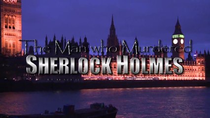 The Man Who Killed Sherlock Holmes