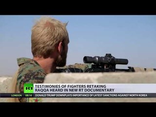 Download Video: Road to Raqqa: RT Doc team films volunteer fighters retaking city from ISIS