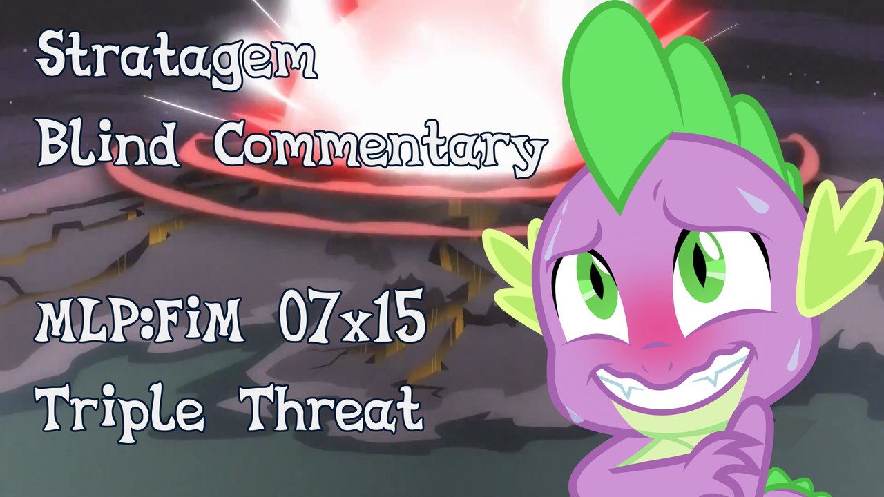 [Blind Commentary] Triple Threat - MLP:FiM Season 7 Episode 15