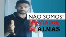 no somos desviador de alma....swir sind nicht Seele-Umleiter. Não somos desviador de almas