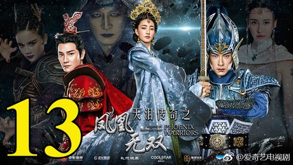 Thiên Lệ Truyền Kỳ: Phượng Hoàng Vô Song - Tập 13 - Vietsub || Legend of Heavenly Tear: Phoenix Warriors 2017 Full HD