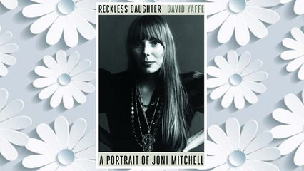 Download PDF Reckless Daughter: A Portrait of Joni Mitchell FREE
