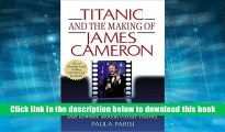 PDF [Download]  Titanic and the Making of James Cameron: The Inside Story of the Three-Year