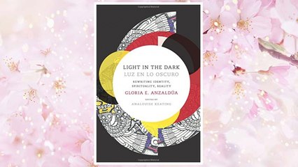 Download PDF Light in the Dark/Luz en lo Oscuro: Rewriting Identity, Spirituality, Reality (Latin America Otherwise) FREE