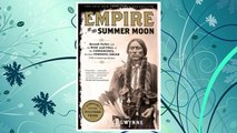 Download PDF Empire of the Summer Moon: Quanah Parker and the Rise and Fall of the Comanches, the Most Powerful Indian Tribe in American History FREE