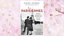 Download PDF Les Parisiennes: Resistance, Collaboration, and the Women of Paris Under Nazi Occupation FREE